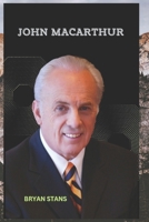 John MacArthur: Experience a life of Impact B0F13MTDKJ Book Cover