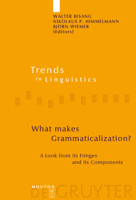 What Makes Grammaticalization?: A Look from Its Fringes and Its Components (Trends in Linguistics. Studies and Monographs) 3110181525 Book Cover