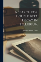 A Search for Double Beta Decay in Tellurium 1014953456 Book Cover