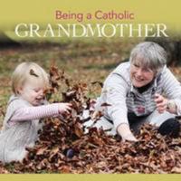 Being a Catholic Grandmother 0852314000 Book Cover