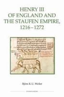 Henry III of England and the Staufen Empire, 1216-1272 0861933192 Book Cover