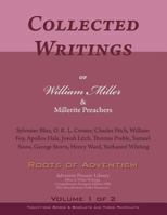 Collected Writings of William Miller & Millerite Preachers, Vol. 1 of 2: Roots of Adventism 1717455301 Book Cover