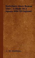 Haileybury Since Roman Time - A Study of a Square Mile of England 1446501345 Book Cover