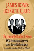 James Bond: License To Quote: The Quotable Double 0 Seven 1907338330 Book Cover