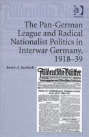 The Pan-German League and Radical Nationalist Politics in Interwar Germany, 1918-39 1138115983 Book Cover