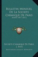 Bulletin Mensuel De La Societe Chimique De Paris: Annee 1871 (1871) 116102865X Book Cover
