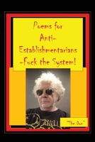 Poems for Anti-Establishmentarians-Fuck the System! 0645236187 Book Cover