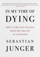 In My Time of Dying: How I Came Face To Face With An Afterlife 1797177443 Book Cover
