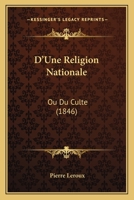 D'une Religion Nationale Ou Du Culte... 1247737225 Book Cover