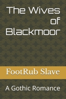 The Wives of Blackmoor: A Gothic Romance B0H2YGL1P7 Book Cover