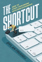 Shortcut : How to Start Your Brand with Zero Experience 1544551045 Book Cover