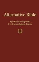 Alternative Bible: Spiritual development free from religious dogma 1729065740 Book Cover