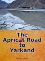 The Apricot Road to Yarkand 9693523717 Book Cover