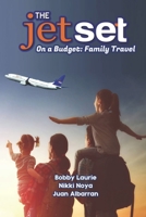 The Jet Set On A Budget: Family Travel: Plan A Family Vacation Under $2,000 1716198836 Book Cover