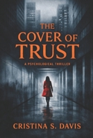 THE COVER OF TRUST: A Psychological Thriller B0HL7B56B9 Book Cover