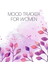Mood Tracker For Women: A Self Discovery Journal That Will Guide You Towards A Life Of Happiness And Inner Peace 1694029263 Book Cover