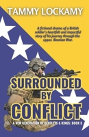 Surrounded By Conflict: A Fictional Drama of a British Soldier's Journey Through the 1990s Bosnian War, Morality vs. Duty, Family Conflict, Battling ... (A NEW GENERATION OF BENTLEYS AND KINGS) B0DMKKDBJN Book Cover