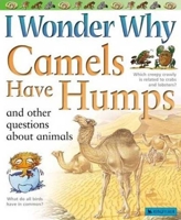 I Wonder Why Camels Have Humps: And Other Questions About Animals 1856976637 Book Cover