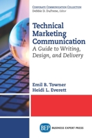 Technical Marketing Communication: A Guide to Writing, Design, and Delivery 1631572660 Book Cover