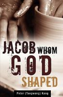 Jacob Whom God shaped 1615791361 Book Cover