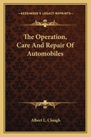 The Operation, Care And Repair Of Automobiles 0548483973 Book Cover