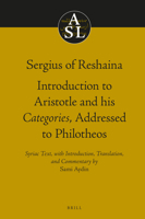 Sergius of Reshaina: Introduction to Aristotle and His Categories, Addressed to Philotheos 900432495X Book Cover