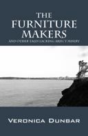 The Furniture Makers: And Other Tales Lacking Abject Misery 1432725378 Book Cover