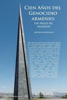 Cien Anos del Genocidio Armenio: Un Siglo de Silencio 8494452061 Book Cover