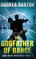 The Godfather of Dance (The Jade Riley Mysteries) 4824157072 Book Cover