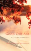 Good Old Age: Letters to Seniors 1434385752 Book Cover