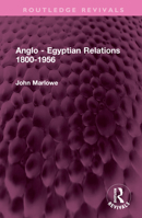 Anglo - Egyptian Relations 1800-1956 1032388447 Book Cover