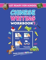 Get Ready For School Chinese Writing Workbook 1: Trace, Colour, Write, Visualise (Age 6+) (Learn Chinese Write Now) 9811452288 Book Cover
