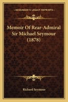 Memoir Of Rear-Admiral Sir Michael Seymour 1019142189 Book Cover