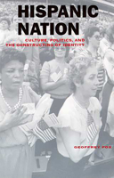 Hispanic Nation: Culture, Politics, and the Constructing of Identity 1559723114 Book Cover
