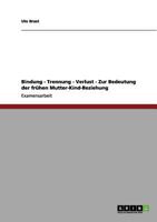 Bindung, Trennung, Verlust. Die Bedeutung der fr�hen Mutter-Kind-Beziehung. 3656058261 Book Cover