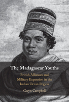 The Madagascar Youths: British Alliances and Military Expansion in the Indian Ocean Region 1316511715 Book Cover