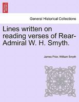 Lines written on reading verses of Rear-Admiral W. H. Smyth. 1241044058 Book Cover