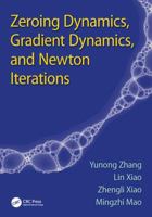 Zeroing Dynamics, Gradient Dynamics, and Newton Iterations 1138894087 Book Cover