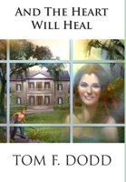 ...AND THE HEART WILL HEAL 1257321633 Book Cover