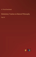 Elementary Treatise on Natural Philosophy: Part IV 3368827456 Book Cover