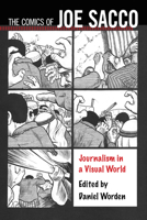 The Comics of Joe Sacco: Journalism in a Visual World 1496814703 Book Cover
