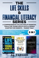 The Life Skills and Financial Literacy Series: A Comprehension Collection of Essential Tools For Youngs Adults With A Bonus Chapter For Parents - "Parent Talk" B0DT9MXBDK Book Cover