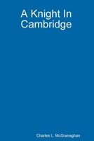 A Knight in Cambridge 1304757331 Book Cover