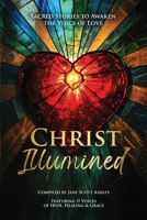 Christ Illumined: Sacred Stories to Awaken the Voice of Love B0H7795CGV Book Cover