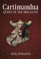 Cartimandua: Queen of the Brigantes 075244705X Book Cover