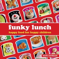 Funky Lunch: Happy Food for Happy Children 1906650306 Book Cover