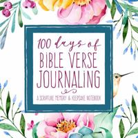 100 Days of Bible Verse Journaling: A Scripture Memory & Keepsake Notebook for Women 1947209760 Book Cover