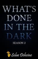 What's Done in the Dark: Season 2 1539786447 Book Cover