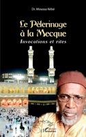 Le Pèlérinage à la Mecque: Invocations et rites (Harmattan Sénégal) (French Edition) 2343196257 Book Cover