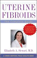 Uterine Fibroids: The Complete Guide (A Johns Hopkins Press Health Book) 0801887011 Book Cover